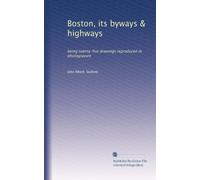 Boston, its byways & highways: being twenty-five drawings reproduced in photogravure