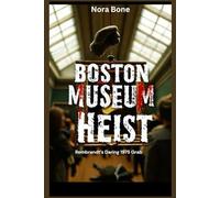 Boston Museum Heist: Rembrandt’s Daring 1975 Grab (Nora Documentaries)