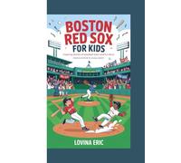 Boston Red Sox For kids: Inspiring Stories of Baseball Stars and Fun Facts (Inspirational Book For Young Readers)