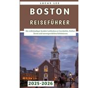 Boston Reiseführer 2025-2026: Ein vollständiger Insider-Leitfaden zu Geschichte, Kultur, Essen und unvergesslichen Erlebnissen