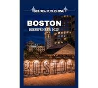 BOSTON REISEFÜHRER 2025 (Travel guide for solo vacation, family adventures, tourism for afforable budgets)