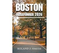 Boston Reiseführer 2026: Ein vollständiger Reisebegleiter für Boston
