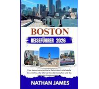 BOSTON REISEFÜHRER 2026: Eine besucherorientierte Reise durch die lokale Geschichte, die Uferviertel, die Esskultur und die einfache Stadtnavigation