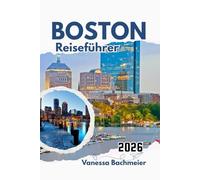 Boston Reiseführer 2026: Erkunden Sie den Freedom Trail, Museen, Tagesausflüg Familienaktivitäten und die besten Attraktionen mit Karten und praktischen Tipps