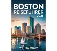 Boston Reiseführer 2026: Historische Abenteuer in Harbor City & Kulturelle Schätze