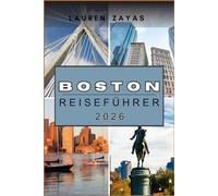 BOSTON REISEFÜHRER 2026: Kultur und Geschichte der Vereinigten Staaten entdecken