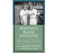 Boston’s Black Athletes: Identity, Performance, and Activism (Sport, Identity, and Culture)