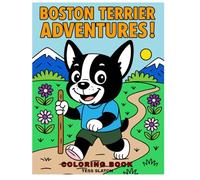 Boston Terrier Adventures! Coloring Book: Meet Olive and Jasper - the playful Boston Terriers!