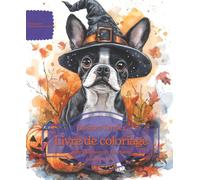 Boston Terrier: Livre de coloriage pour les amoureux des chiens - Édition d’automne (Nos chiens adorés)