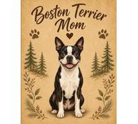 Boston Terrier Mom Notebook: Rustic Dog Journal for Women, Cute Gift for Boston Terrier Lovers, 120 Lined Pages