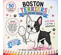 Boston Terriers Coloring Book: Cute Cartoon Puppy Adventures - Fun Dress-Up, Seasonal & Occupation Scenes for Kids and Adults (Cozy Dog Adventures Coloring Book Series)