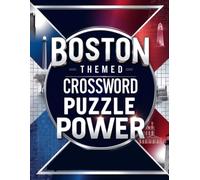 BOSTON THEMED CROSSWORD PUZZLE POWER: Challenging Brain Games Inspired by the History, Culture, and Spirit of Boston