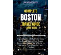 Boston Travel Guide 2025-2026: Complete Pocket Guide to Hidden Gems, Local Places, Food, Nightlife, and the Freedom Trail: Explore Boston with ... and Top Tourist Spots for Visitors