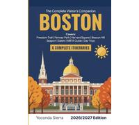 Boston Travel Guide 2026/2027: The Visitor's Companion for Freedom Trail, Fenway Park, Harvard Square, Beacon Hill, Seaport and Salem With Full MBTA Guide, Neighborhood Itineraries, Day Trips & Tips