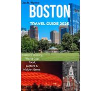 BOSTON TRAVEL GUIDE 2026: “A Budget- Friendly Guide to Boston’s History, Food, Culture & Hidden Gems in 2026