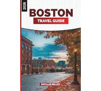 BOSTON Travel Guide 2026: Historic Sites, Walking Routes, Waterfront Experiences & City Escapes