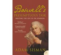 Boswell’s Presumptuous Task: Writing the Life of Dr Johnson