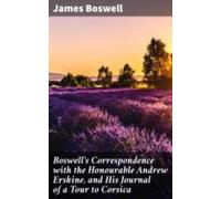 Boswells Correspondence With The Honourable Andrew Erskine And His Jou