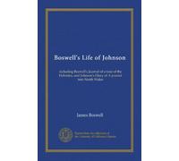 Boswell's Life of Johnson (v.4): including Boswell's Journal of a tour of the Hebrides, and Johnson's Diary of A journal into North Wales