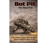 Bot Pit: The New Foe: A Decodable Chapter Book for Boys: Silent E Phonics (Ages 8-10)