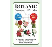 Botanic Crossword Puzzles: 60 Challenging Crossword Puzzles Featuring Flowers, Trees, Fruits, and Vegetables