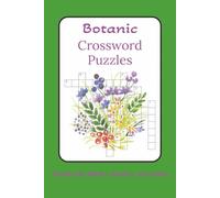 Botanic Crossword Puzzles: Crossword Puzzles with Easy to Read Print about Plants, Wildlife, and Nature I 6x9 inches, 120 pages I 50+ Puzzles - Gifts for Relaxation, Fun and Nature Enthusiasts