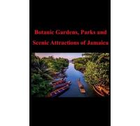 Botanic Gardens, Parks and Scenic Attractions of Jamaica