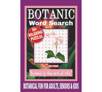 BOTANIC WORD SEARCH: 50+ Easy-to-Read Puzzles in a Botanical Lover’s Word Find Book About Plant Trivia, Flower Species & Herbal for Adults | 6×9 ... WORD SEARCH SERIES: GARDENING & BOTANY)