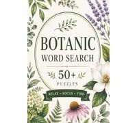 Botanic Word Search: 50+ Relaxing Botanical Puzzles for Adults