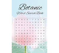 Botanic Word Search Book: Word Searches with Easy to Read Print about Botanic, Botany, Plants, and More | 6x9 inches, 110 pages | 50+ Puzzles... Gifts ... Holidays, Free Times, and Flower Lovers
