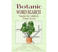 Botanic Word Search Puzzle Book: Easy-to-Read Puzzles with 450+ Botanical & Gardening Terms | 6x9 Inches | 110 Pages | 50+ Puzzles | For Plant Adults, Teens, Gardeners, Students & Nature Lovers