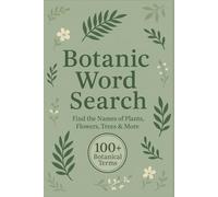 Botanic Word Search Puzzle Book: Fun & Relaxing Word Searches on Botanic, Plants, Nature & More | 6x9 inches, 110 Pages | 50+ Brain-Boosting Puzzles - Great for Travel, Holidays & More!