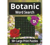 Botanic Word Search Puzzle Book: Large Print Word Searches about Flowers, Trees, Gardening and More | 50+ Puzzles for Relaxation, Travel, and Leisure Time | 8.5x11 inches