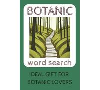 Botanic Word Search Puzzle Book: Word Searches with Easy to Read Print about Botanic, Flowers and Nature More I 6x9 inches, 110 pages I 50+ Puzzles…Gift for Vacations, Holidays and Free Times