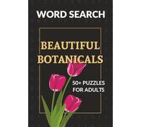Botanic Word Search Puzzle Book: Word Searches with Easy-to-Read Print Featuring Flowers, Plants, Herbs & More | Relaxing Botanical Puzzle Book for ... | 118 Pages | 50+ Brain-Boosting Puzzles