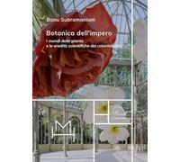 Botanica dell'impero. I mondi delle piante e le eredità scientifiche del colonialismo (La stanza del mondo)