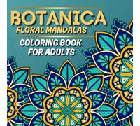 BOTANICA: Floral Mandalas Coloring Book for Adults | Mindful & Stress Relieving