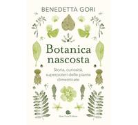Botanica nascosta. Storia, curiosità, superpoteri delle piante dimenticate (AsSaggi)
