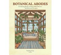 Botanical Abodes: A Coloring Book of Plant-Filled Homes (Architectural Escapes)