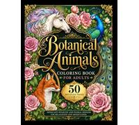 Botanical Animals Floral Coloring Book for Adults: 50 Detailed Victorian-Inspired Wildlife Designs with Flowers and Nature | Elegant Stress Relief Coloring Pages for Relaxation and Mindfulness