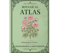 Botanical Atlas, Volume II: Wildflowers & Garden Blooms: 50 Vintage Botanical Illustrations for Relaxing Coloring