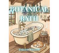Botanical Bath: A Bold and Easy Adult Coloring Book: Natural Spa Aesthetics, Herbal Soaps, and Cozy Botanical Scenes for Stress Relief (The Vintage Self-Care Series)