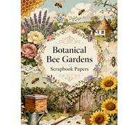 Botanical Bee Gardens Scrapbook Papers: A Carefully Designed 8.5 × 11 Scrapbook Papers with Over 200 Craft Elements on 35 Pages of Stunning Patterns, Cutouts & Creative Designs