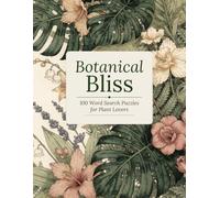 Botanical Bliss: 100 Plant-Themed Word Search Puzzles