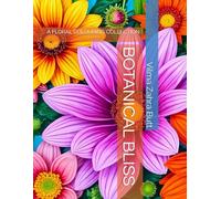 BOTANICAL BLISS: A FLORAL COLOURING COLLECTION