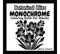 Botanical Bliss ,A Monochrome Coloring Book For Adults: A Relaxing Dot-to-Color Botanical Coloring Book with 45 Simple & Beautiful Nature-Inspired flower Designs for Adults