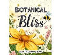 Botanical Bliss Adult Coloring Book: Calming Wildflower Patterns and Scenic Nature Illustrations