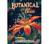 Botanical Bliss Adult Coloring Book: Peaceful Wildflower and Nature Scenes for Artistic Mindfulness