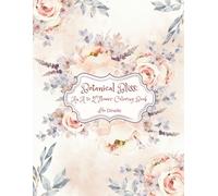 Botanical Bliss: An A to Z Flower Coloring Book