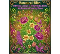 Botanical Bliss: Intricate Leaves & Flourishing Flora Coloring Book (The Enchanted Escapes Coloring Collection)